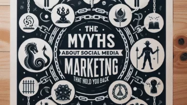 The 6 Myths About Social Media Marketing That Hold You Back