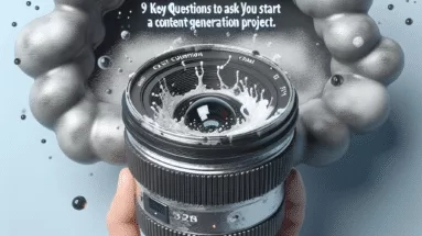 9 Key Questions to Ask Before You Start a Content Generation Project