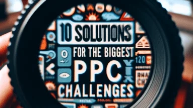 10 Solutions for the Biggest PPC Challenges